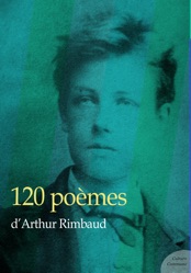 Tout savoir : 102 poèmes d'Arthur Rimbaud